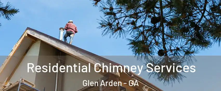 Residential Chimney Services Glen Arden - GA