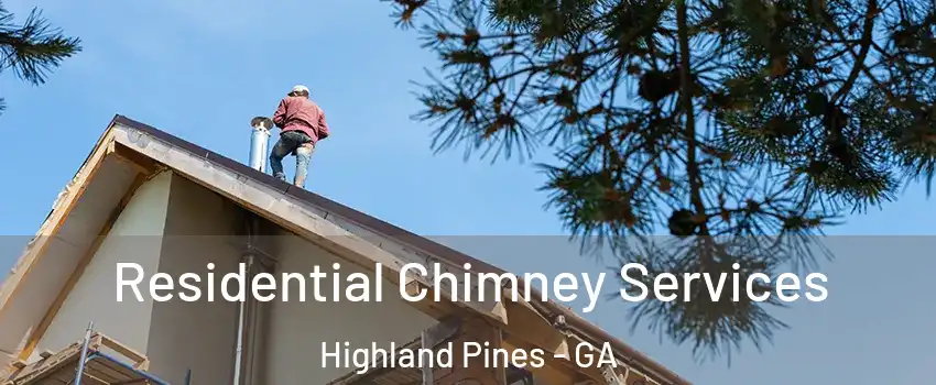 Residential Chimney Services Highland Pines - GA