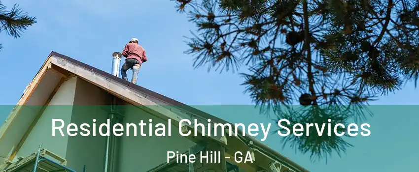 Residential Chimney Services Pine Hill - GA
