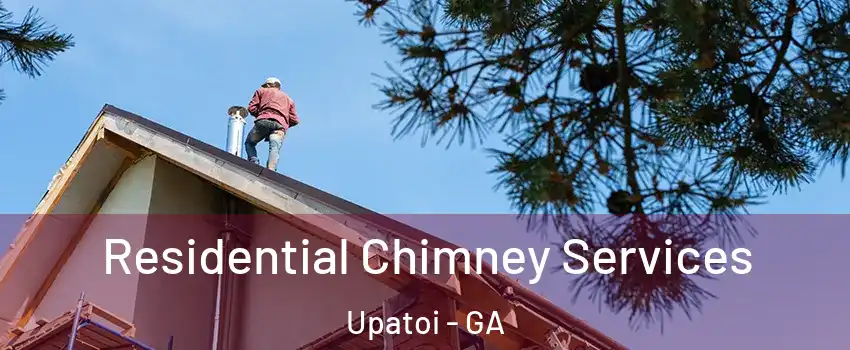 Residential Chimney Services Upatoi - GA