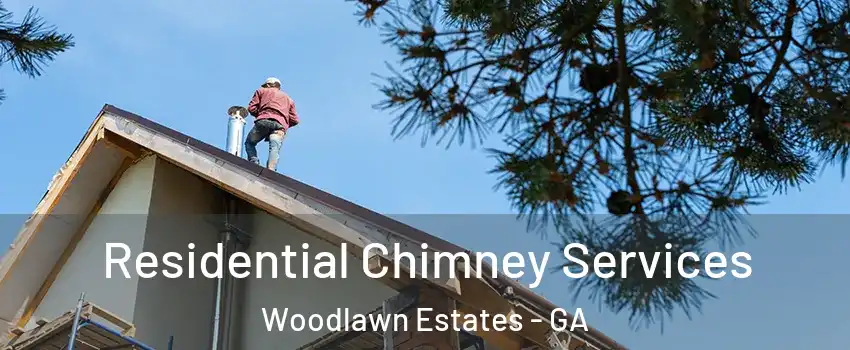 Residential Chimney Services Woodlawn Estates - GA