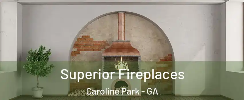 Superior Fireplaces Caroline Park - GA