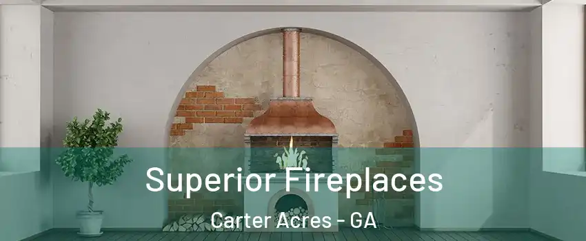 Superior Fireplaces Carter Acres - GA