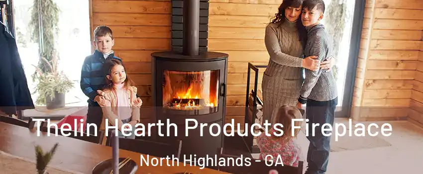 Thelin Hearth Products Fireplace North Highlands - GA