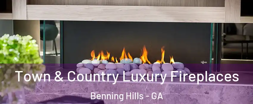 Town & Country Luxury Fireplaces Benning Hills - GA