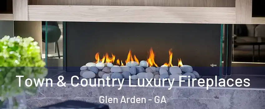 Town & Country Luxury Fireplaces Glen Arden - GA