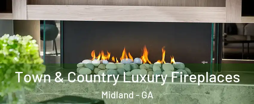 Town & Country Luxury Fireplaces Midland - GA