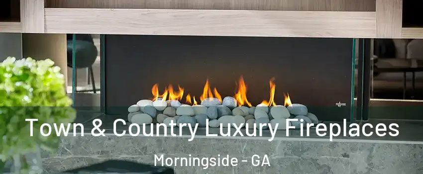 Town & Country Luxury Fireplaces Morningside - GA