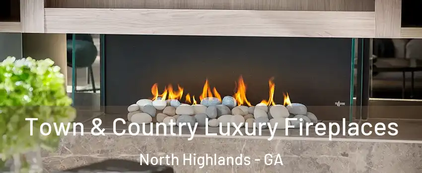Town & Country Luxury Fireplaces North Highlands - GA