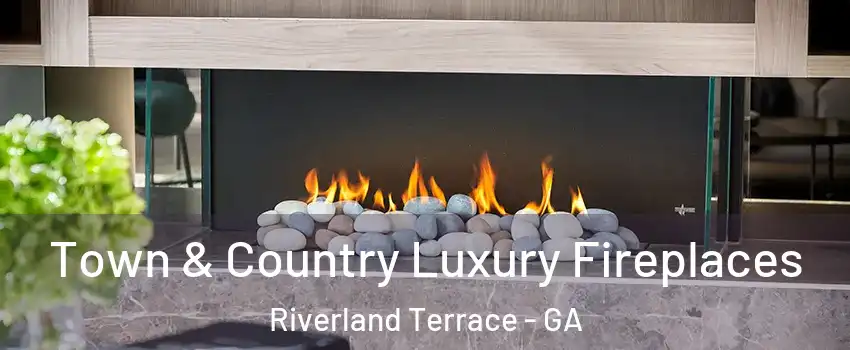 Town & Country Luxury Fireplaces Riverland Terrace - GA