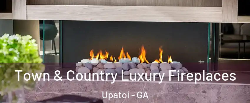 Town & Country Luxury Fireplaces Upatoi - GA