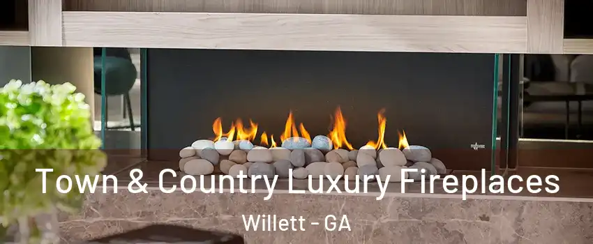 Town & Country Luxury Fireplaces Willett - GA