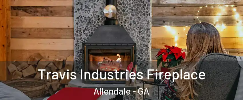 Travis Industries Fireplace Allendale - GA
