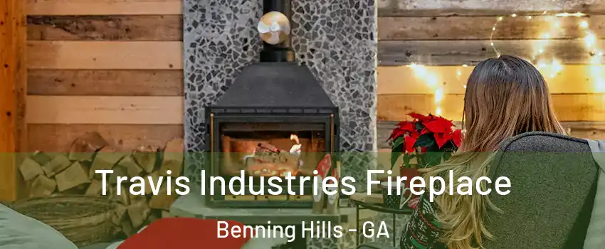 Travis Industries Fireplace Benning Hills - GA