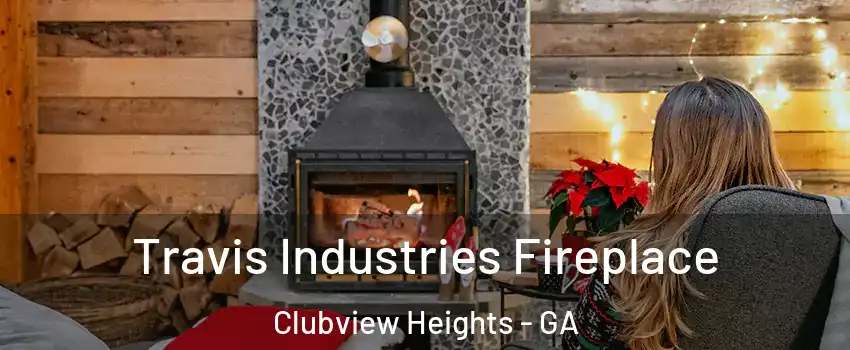 Travis Industries Fireplace Clubview Heights - GA
