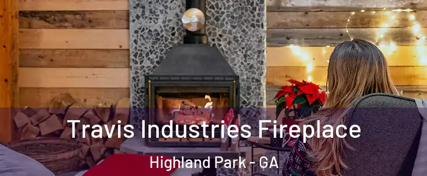 Travis Industries Fireplace Highland Park - GA