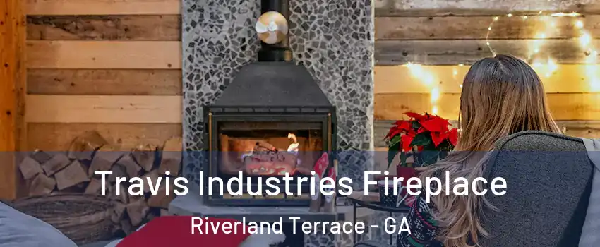 Travis Industries Fireplace Riverland Terrace - GA