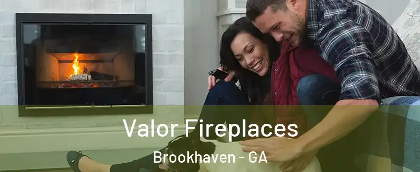 Valor Fireplaces Brookhaven - GA