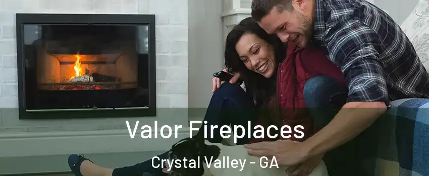 Valor Fireplaces Crystal Valley - GA