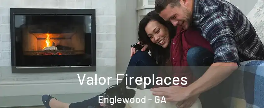 Valor Fireplaces Englewood - GA