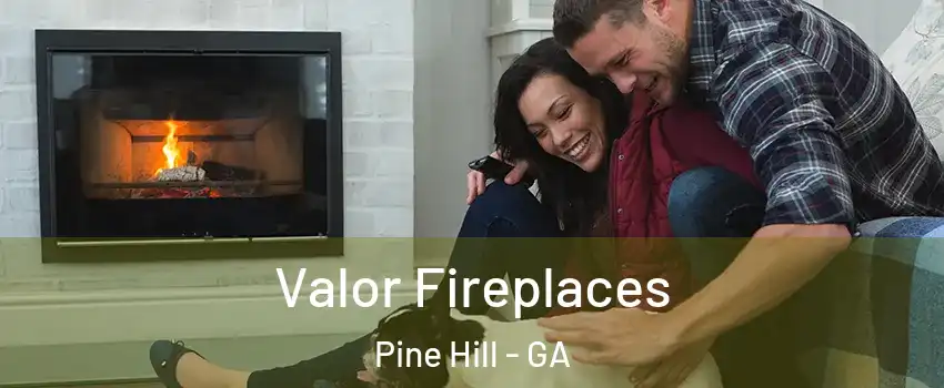 Valor Fireplaces Pine Hill - GA