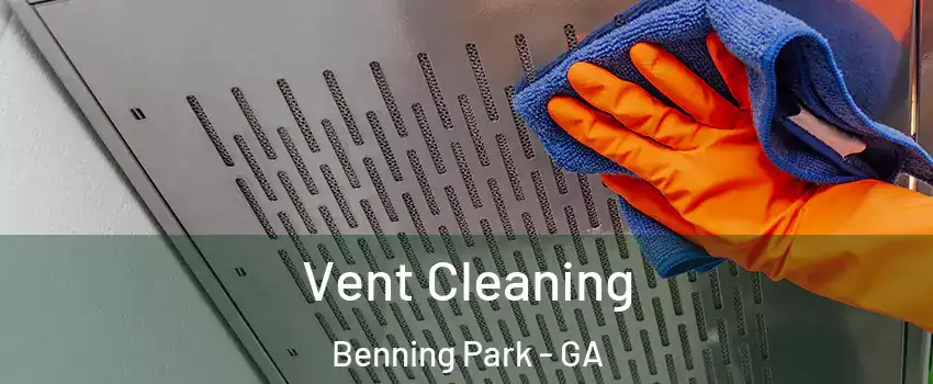 Vent Cleaning Benning Park - GA