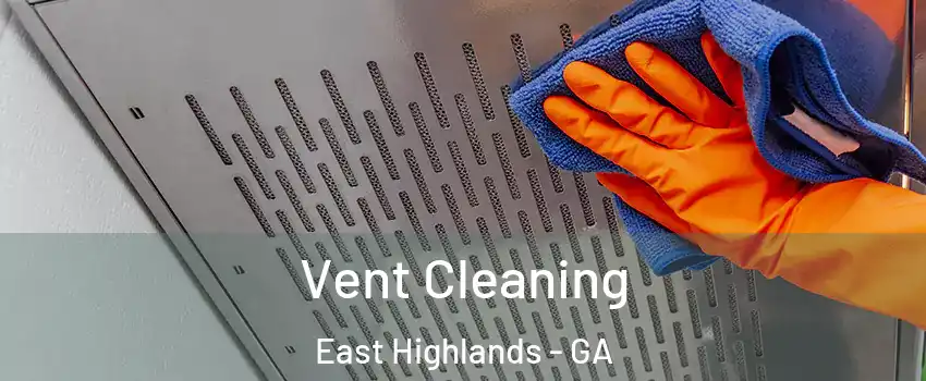Vent Cleaning East Highlands - GA