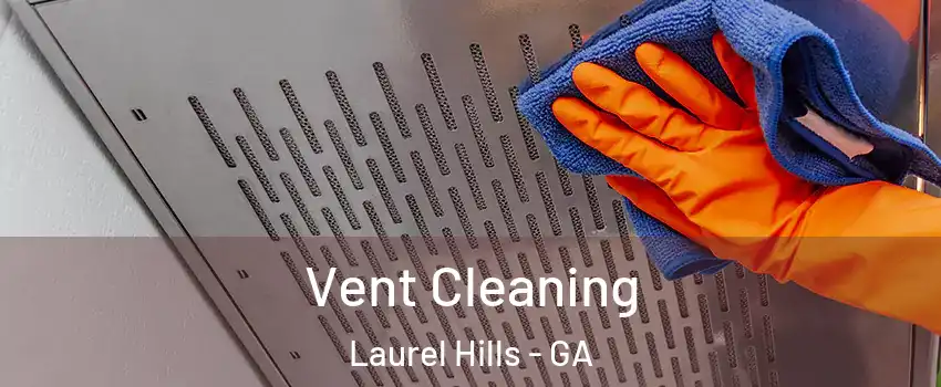 Vent Cleaning Laurel Hills - GA