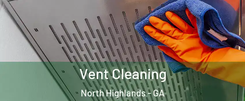 Vent Cleaning North Highlands - GA