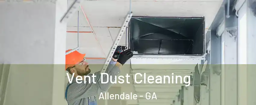 Vent Dust Cleaning Allendale - GA