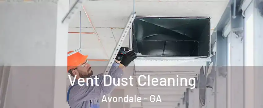 Vent Dust Cleaning Avondale - GA