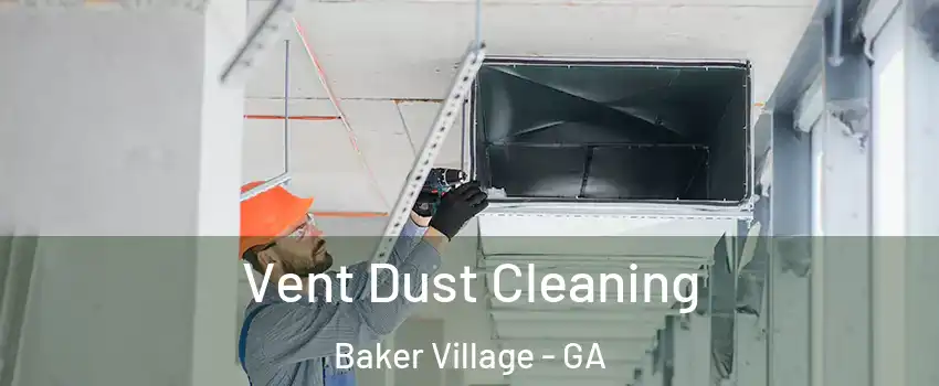 Vent Dust Cleaning Baker Village - GA