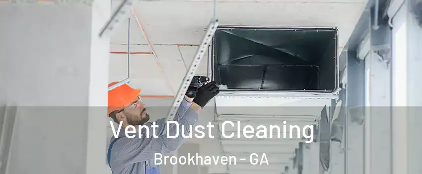 Vent Dust Cleaning Brookhaven - GA
