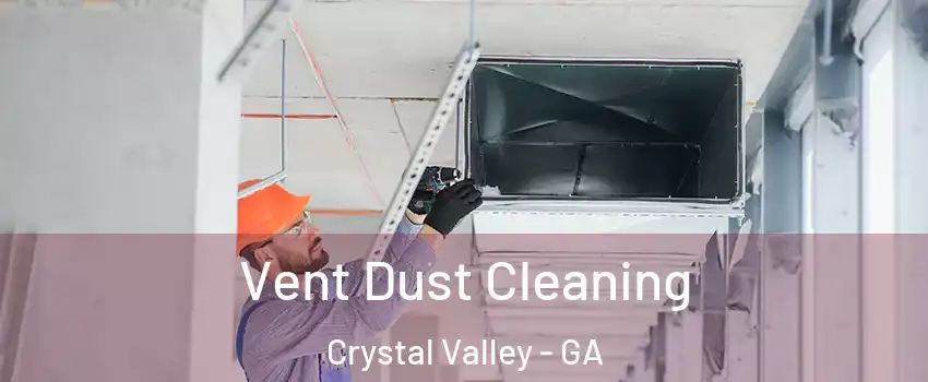 Vent Dust Cleaning Crystal Valley - GA