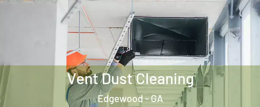 Vent Dust Cleaning Edgewood - GA