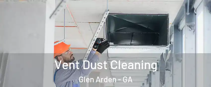 Vent Dust Cleaning Glen Arden - GA