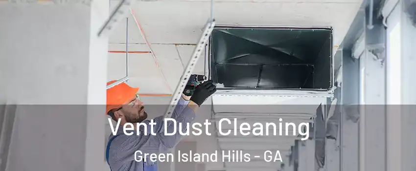 Vent Dust Cleaning Green Island Hills - GA