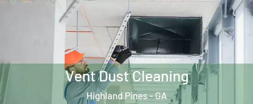 Vent Dust Cleaning Highland Pines - GA