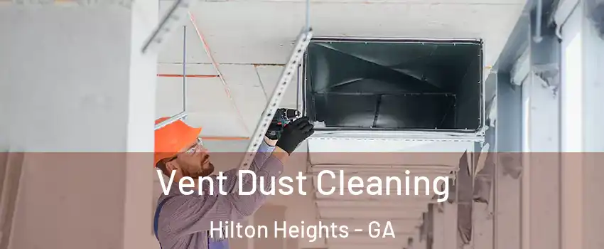 Vent Dust Cleaning Hilton Heights - GA