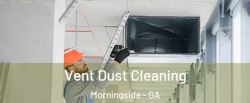 Vent Dust Cleaning Morningside - GA
