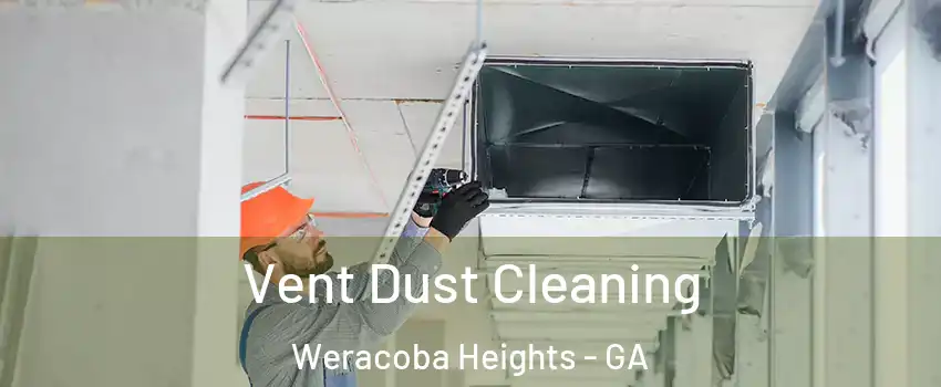 Vent Dust Cleaning Weracoba Heights - GA