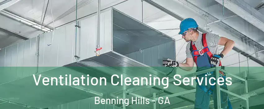 Ventilation Cleaning Services Benning Hills - GA