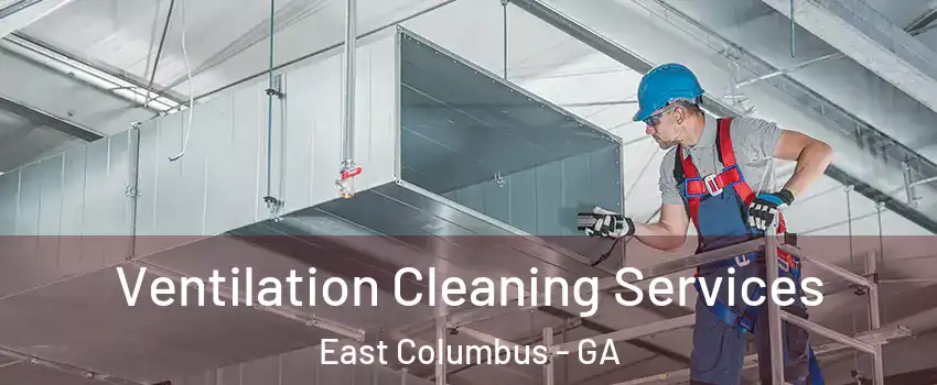 Ventilation Cleaning Services East Columbus - GA