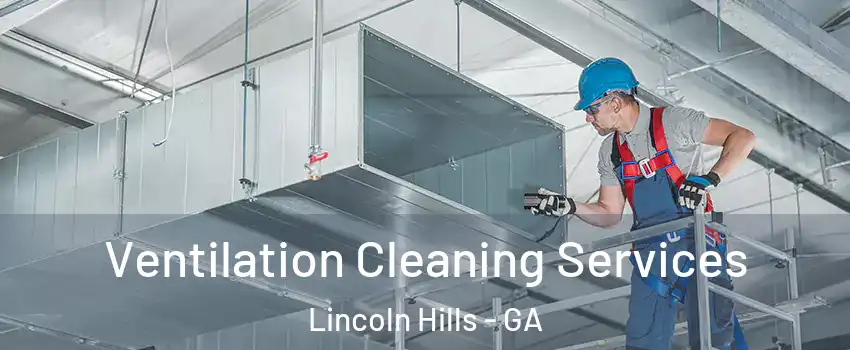 Ventilation Cleaning Services Lincoln Hills - GA