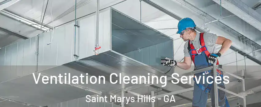 Ventilation Cleaning Services Saint Marys Hills - GA