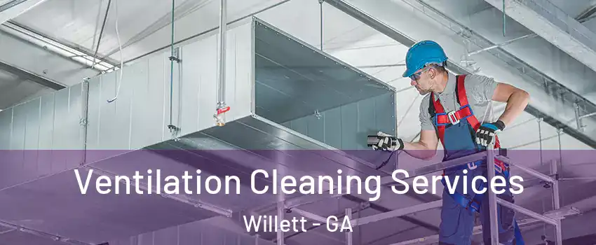 Ventilation Cleaning Services Willett - GA