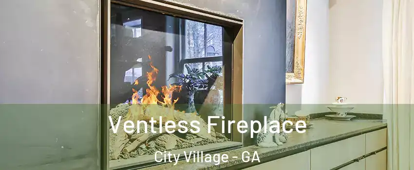 Ventless Fireplace City Village - GA