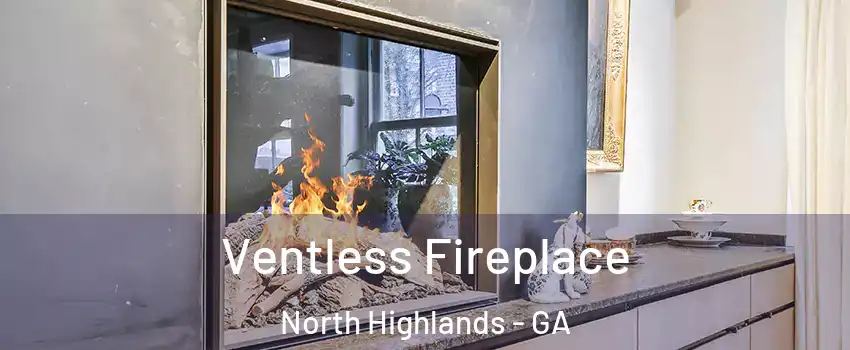 Ventless Fireplace North Highlands - GA