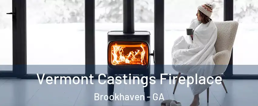 Vermont Castings Fireplace Brookhaven - GA