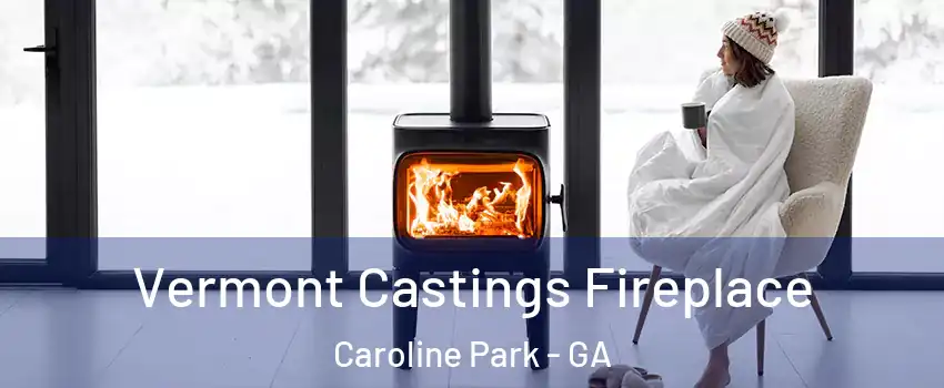 Vermont Castings Fireplace Caroline Park - GA